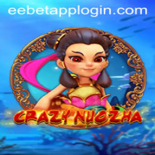 Exploring the Exciting World of CrazyNuoZha and EEBET.COM