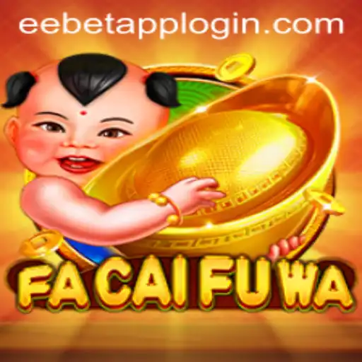 Explore the Exciting World of FaCaiFuWa with EEBET.COM